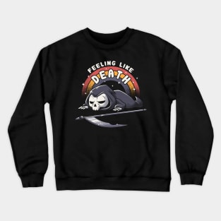 Feeling Like Death - Funny Lazy Grim Reaper Skull Crewneck Sweatshirt